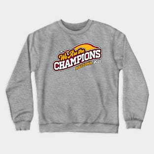 We Are The Champions, Arizona! Crewneck Sweatshirt